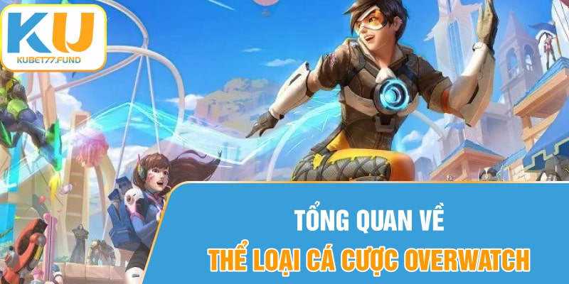 Tổng quan về thể loại cá cược Overwatch