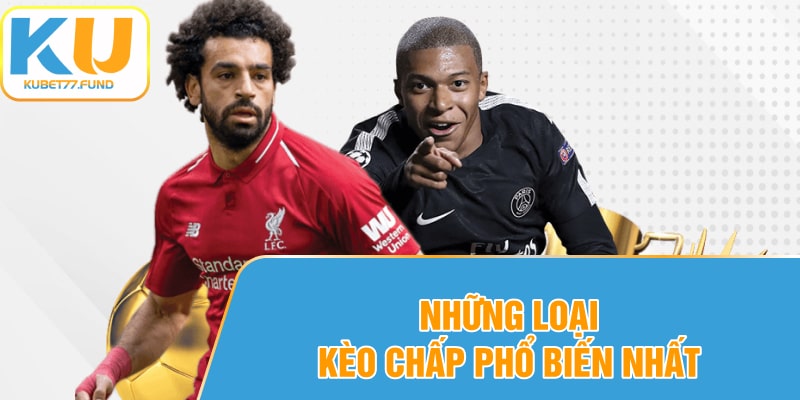 Những loại kèo chấp phổ biến nhất