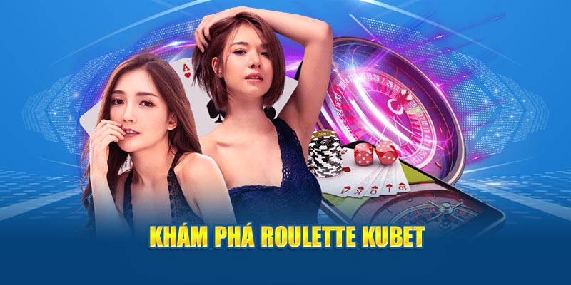 Truy cập link vào Kubet khám phá Roulette Kubet