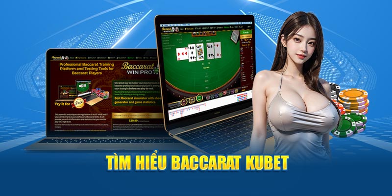 Tìm hiểu baccarat Kubet