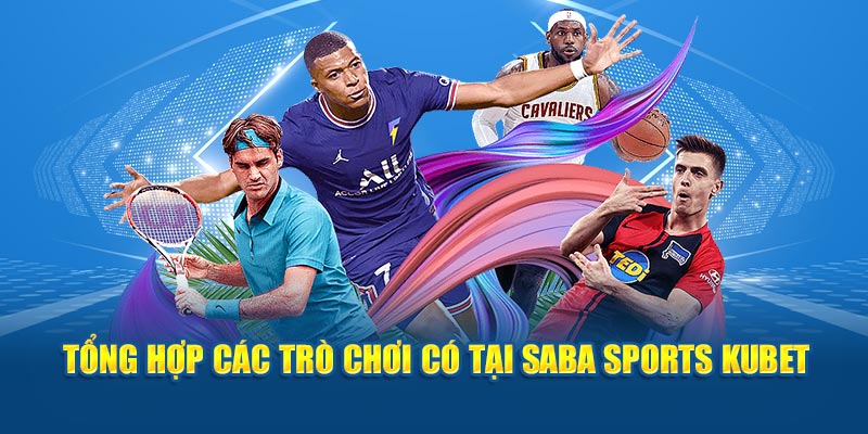 Tổng hợp các trò chơi có tại Saba Sports Kubet
