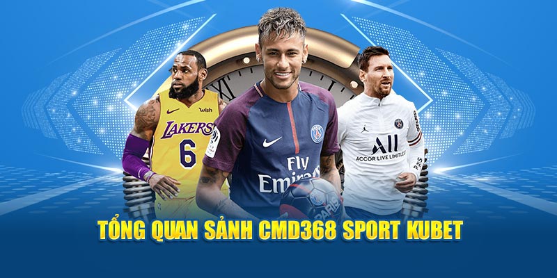 Tổng quan sảnh Cmd368 Sport Kubet